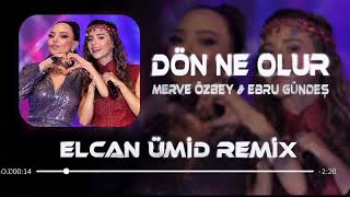 Merve Özbey & Ebru Gündeş - Dön Ne Olur (Remix Version) 2026 Mixx