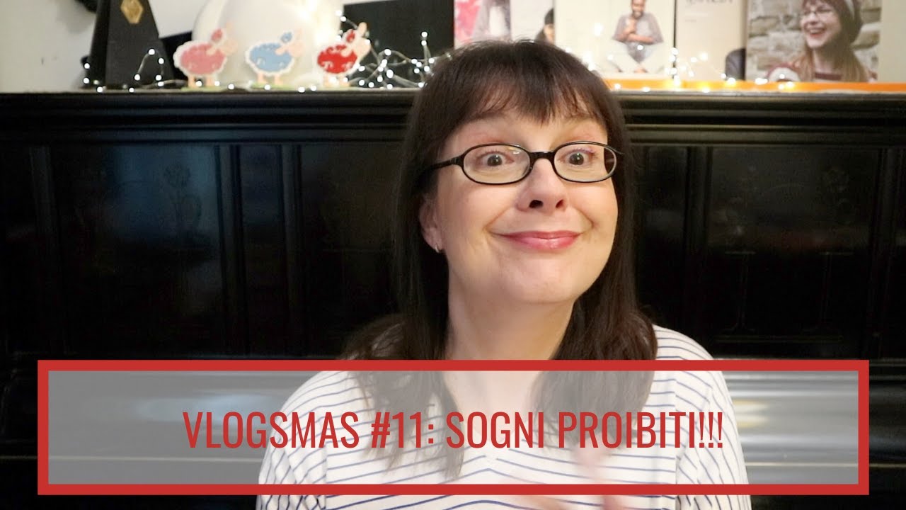 VLOGSMAS #11: SOGNI PROIBITI!!!