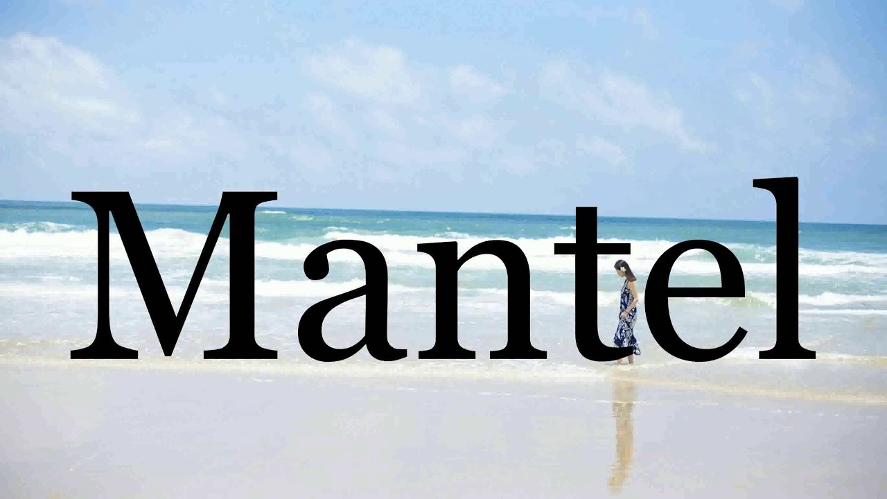 How To Pronounce Mantel🌈🌈🌈🌈🌈🌈Pronunciation Of Mantel  YouTube