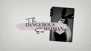 The Dangerous Woman Era