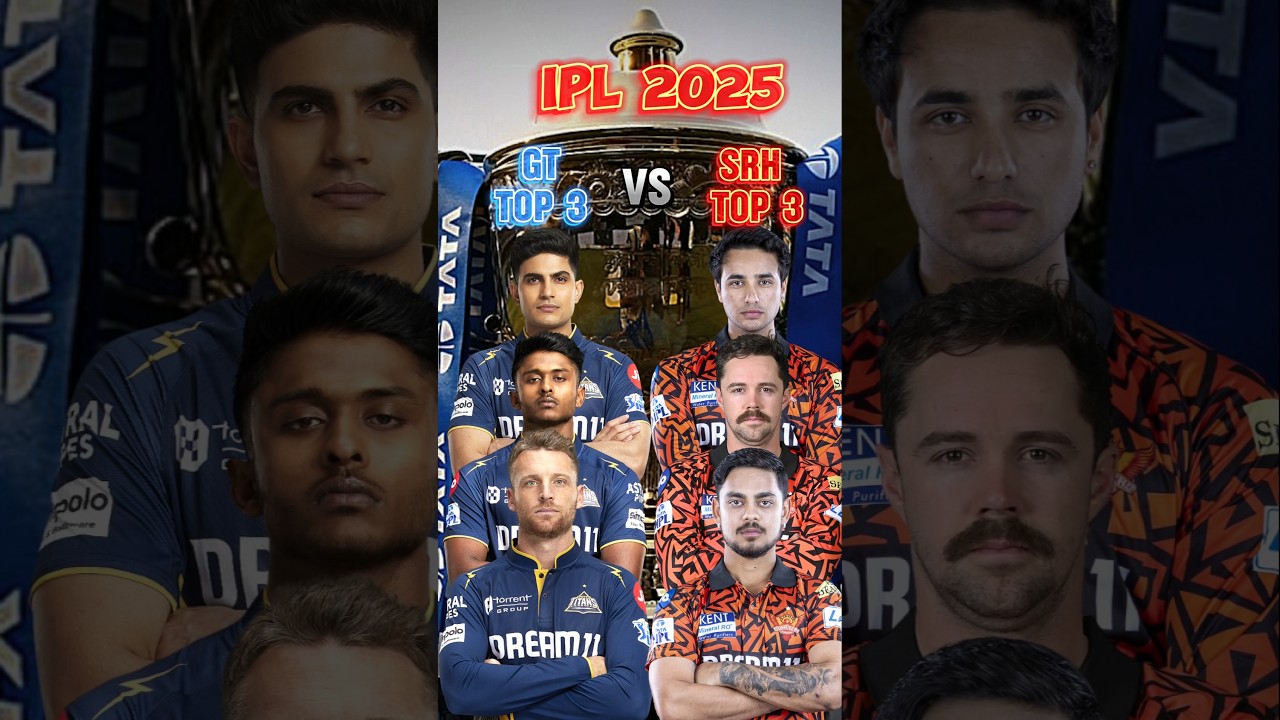 GT TOP 3 VS SRH TOP 2 IN IPL 2025 
