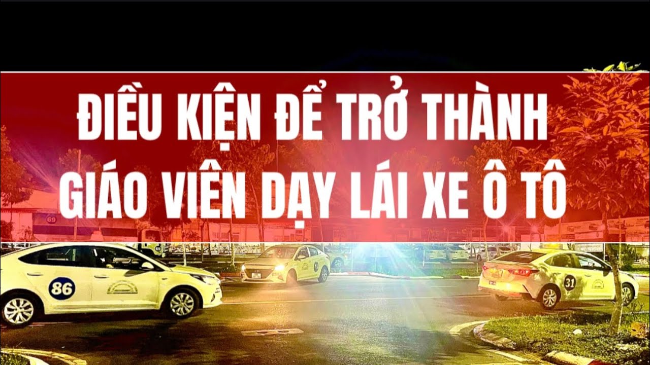 BẠN MUỐN TRỞ THÀNH GIÁO VIÊN DẠY LÁI XE Ô TÔ VÀ NHỮNG ĐIỀU CẦN BIẾT| LÁI XE KHÔNG KHÓ - youtube