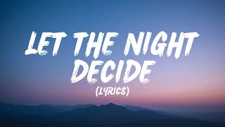 Let The Night Decide (Lyrics)