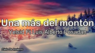 Video thumbnail of "Yelsid Ft Luis Alberto Posada - Una más del montón (Letra)"