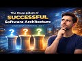 The Secret Behind SUCCESSFUL Software Architecture | The 3 Pillars of Great Software Systems