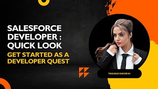 Salesforce Developer : Quick Look | Get Started as a Developer Quest