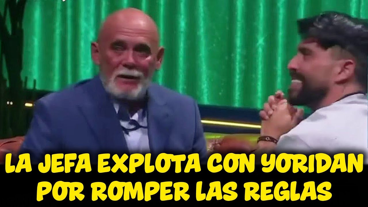 LA JEFA EXPLOTA CON YORIDAN POR ROMPER LAS REGLAS GRAVEMENTE | LA CASA DE LOS FAMOSOS EN VIVO