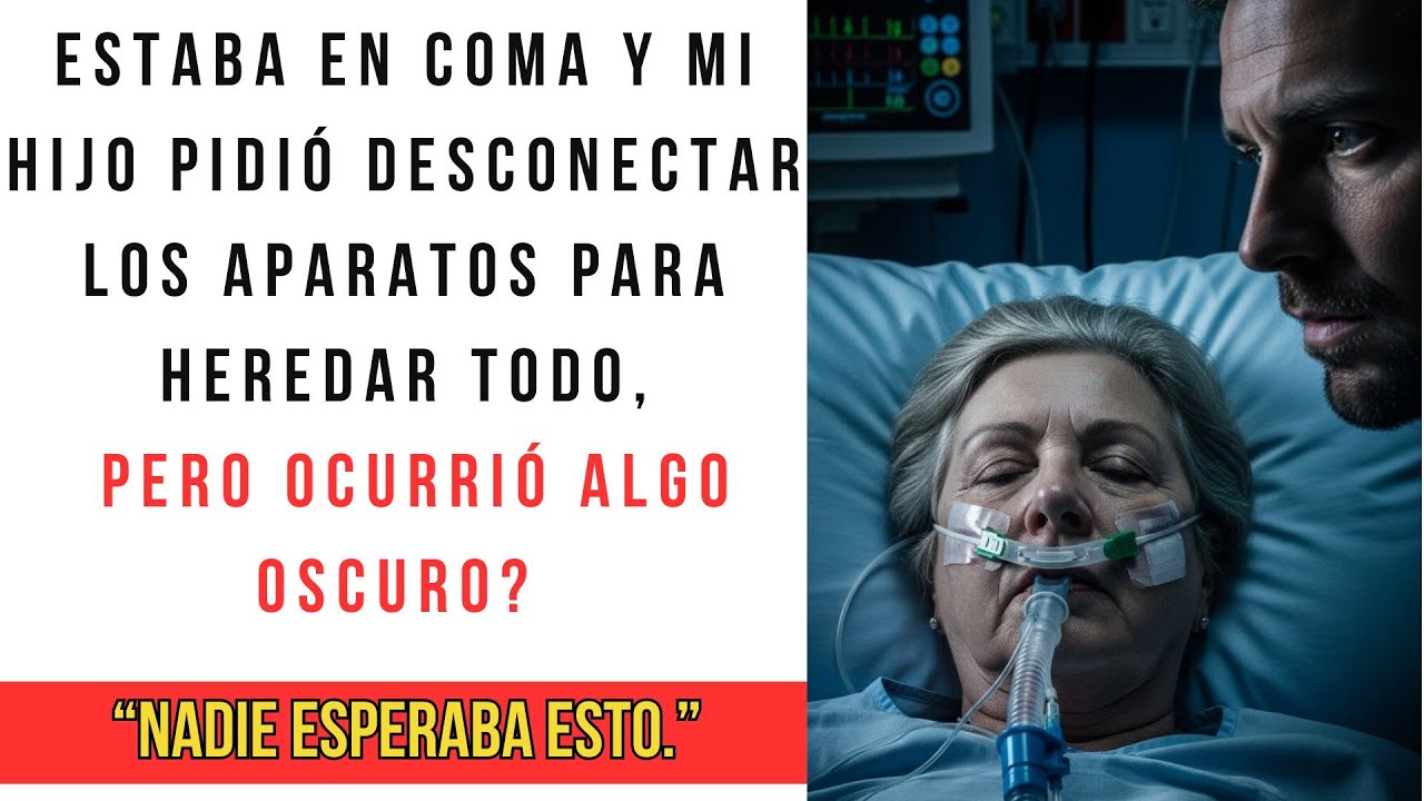 Estaba en coma y mi hijo pidió desconectar los aparatos para heredar todo, pero ocurrió algo oscuro?