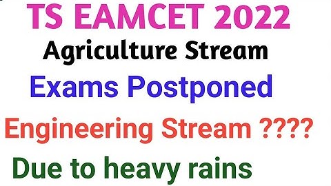 TS EAMCET 2022 Exams postponed II TS EAMCET Engineering Stream Agriculture Stream