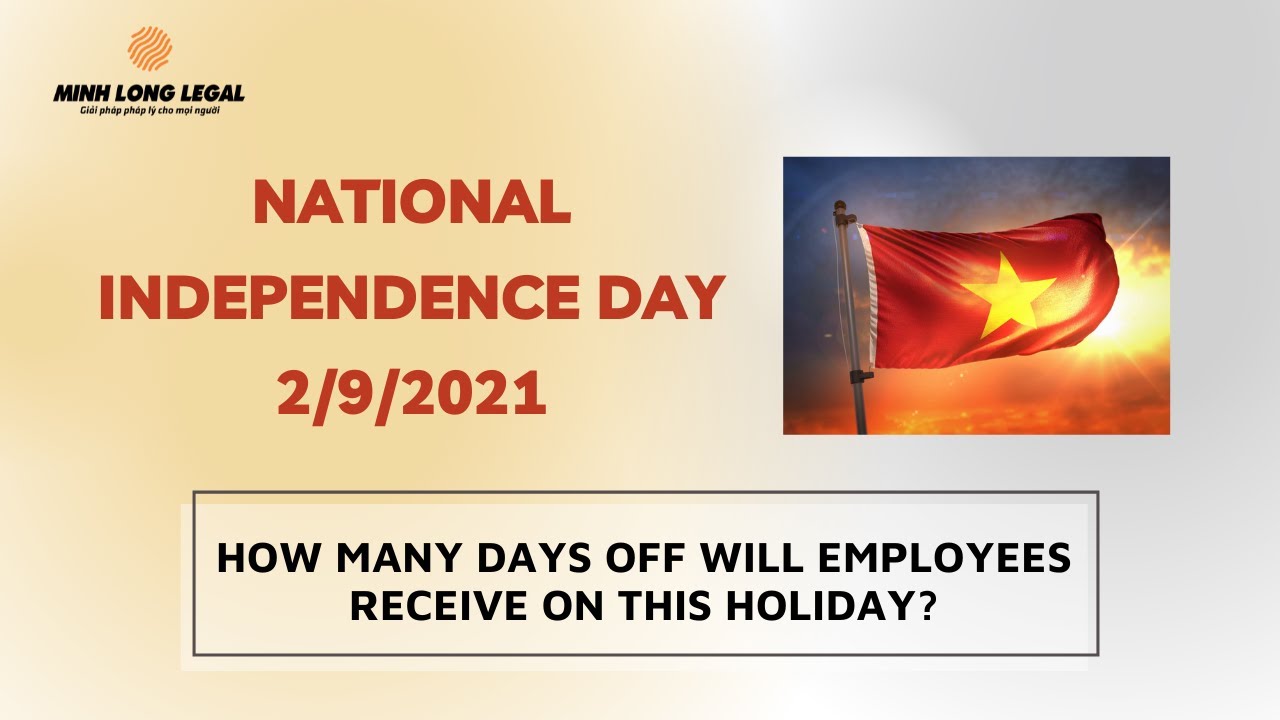 National Independence Holiday In Viet Nam 2/9/2021 | How Many Days Off Will Employees Receive? | Mll