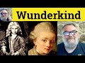 😎 Wunderkind Meaning - Wunderkind Defined - Wunderkind Examples - Wunderkind Definition - Wunderkind