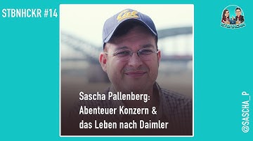 STBNHCKR #14 Sascha Pallenberg – Abenteuer Konzern & das Leben nach Daimler