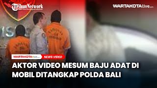 Aktor Video Mesum Baju Adat di Mobil Ditangkap Polda Bali