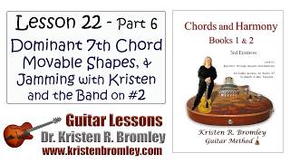 How to Play Dominant 7th Chord Forms All Across the Fretboard and Song 2: Chords Lesson 22.6