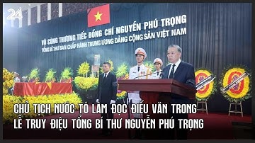 Chủ tịch nước Tô Lâm đọc điếu văn trong Lễ truy điệu Tổng Bí thư Nguyễn Phú Trọng | VTV24