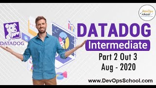 Datadog Intermediate Part 2 Out 3 Aug 2020 — By DevOpsSchool