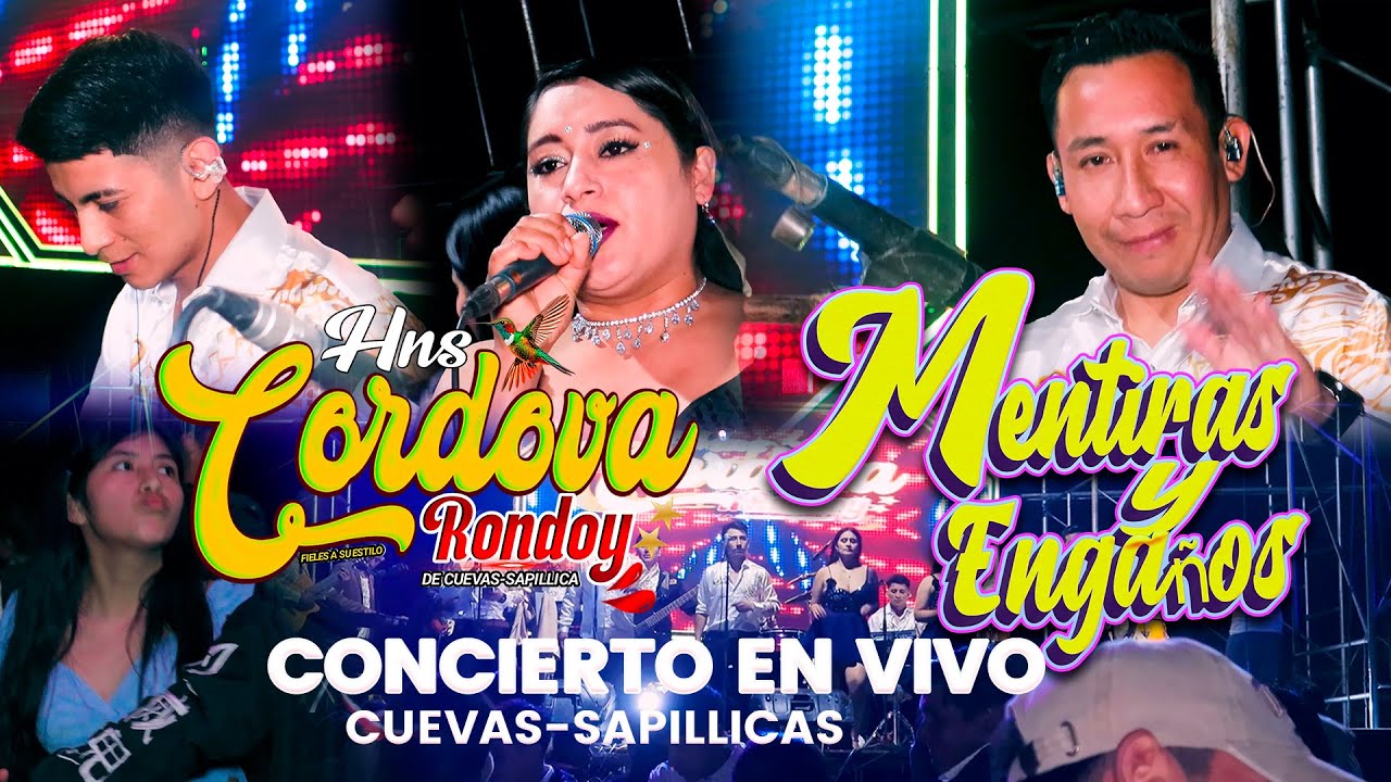 HERMANOS CORDOVA RONDOY- MENTIRAS Y ENGAÑOS CONCIERTO EN VIVO  CUEVAS SAPILLICAS 2025
