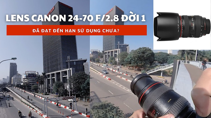 Đánh giá ống kính tamron 24-70 2.8 đời 2 năm 2024