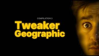 Tweaker Geographic Compilation 3
