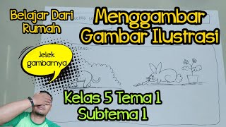 Maaf Gambarnya Jelek || Belajar Dari Rumah || Kelas 5 Tema 1 Subtema 1 || Membuat Gambar Ilustrasi