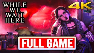 While We Wait Here FULL GAME Gameplay Walkthrough Longplay Playthrough [4K 60FPS] (PC) No Commentary
