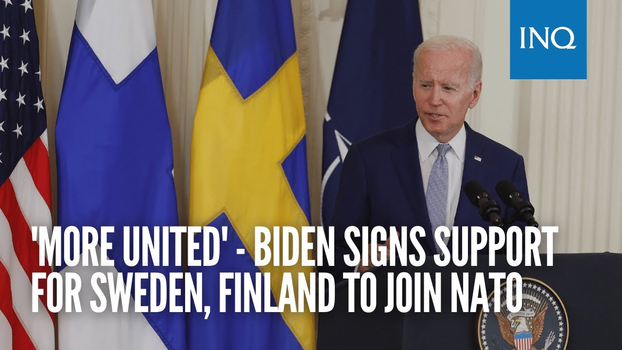 'More united' - Biden signs support for Sweden, Finland to join NATO ...