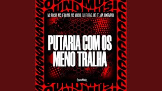 PUTARIA COM OS MENO TRALHA