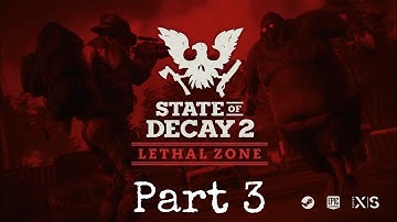 Brutal endings and new beginnings - State of decay 2 lethal difficulty part 3
