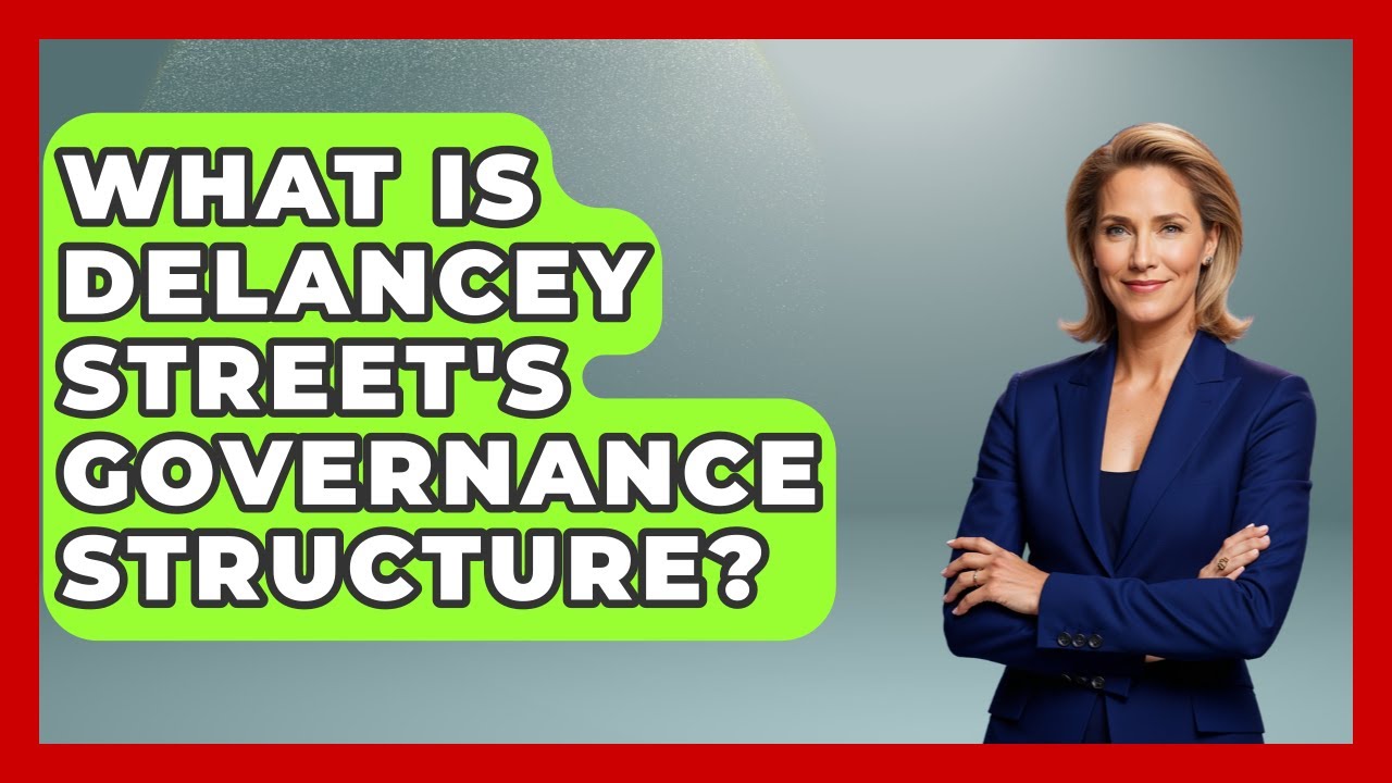 What Is Delancey Street's Governance Structure? - Jail & Prison Insider