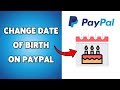 How To Change Date Of Birth On PayPal | Update Your PayPal Account Birthdate 2026