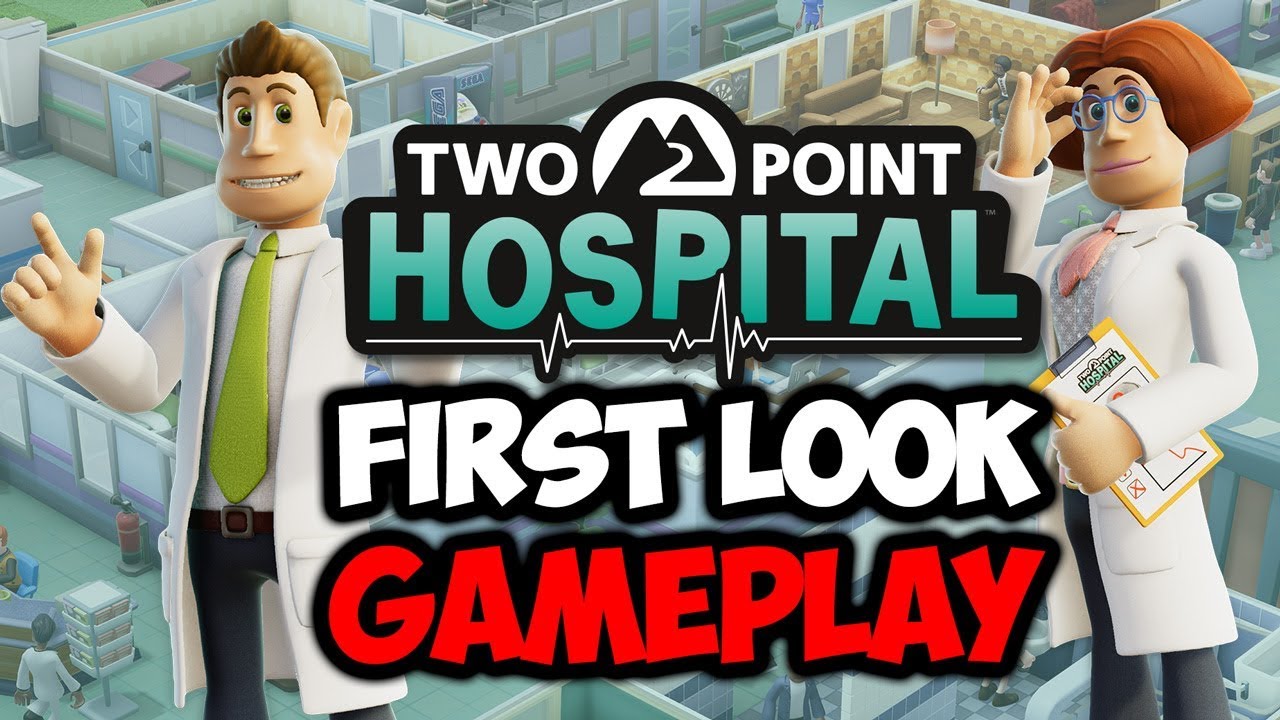 THE DOCTOR IS IN! Two Point Hospital - First Look Gameplay