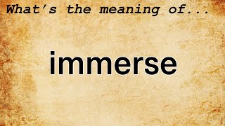 Immerse Meaning | Definition of Immerse
