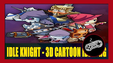 Idle Knight - 3D Cartoon Idle PRG Gameplay Walkthrough (Android) | First Impression | No Commentary