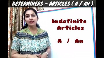 Grammar  - DETERMINERS ( Indefinite Articles  A / An )