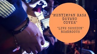 Menyimpan Rasa - Devano Danendra | Cover ROADROOTS