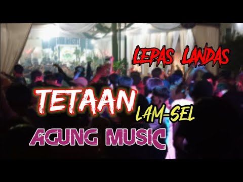 AGUNG MUSIC LIVE / TETAAN/ LAMPUNG SELATAN/ACARA BEBAS/ FULL DURASI