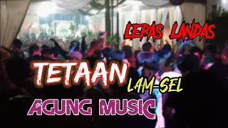 AGUNG MUSIC LIVE / TETAAN/ LAMPUNG SELATAN/ACARA BEBAS/ FULL DURASI