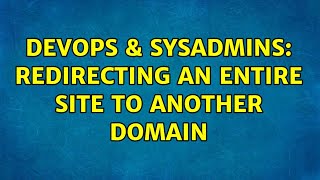 Famous DevOps & SysAdmins: Redirecting an entire site to another domain (3 Solutions!!) Net Worth