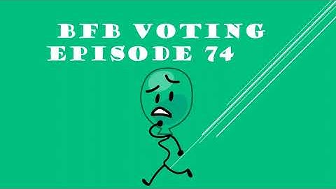 BFB VOTING EPISODE 74