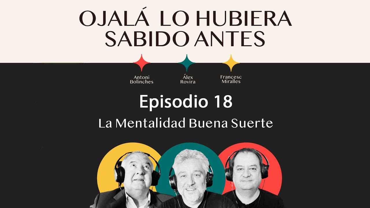 Ep.18 | Tu Mentalidad Buena Suerte | 🎙 Ojalá lo hubiera sabido antes