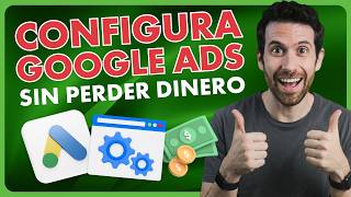 Aprende a configurar Google Ads sin perder dinero en tu primera campaña