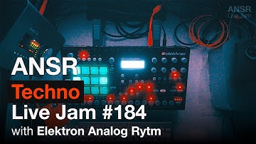 ANSR - Techno Live Jam - 184 with Electron Analog Rytm
