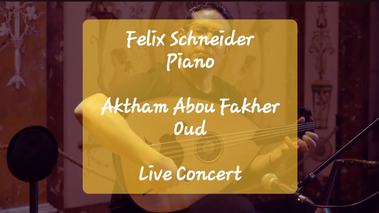 Piano & Oud Live Concert in Mozart Festival, Felix Schneider, Aktham Abou Fakher 