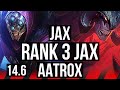 Jax vs aatrox top  rank 3 jax rank 8  kr challenger  146