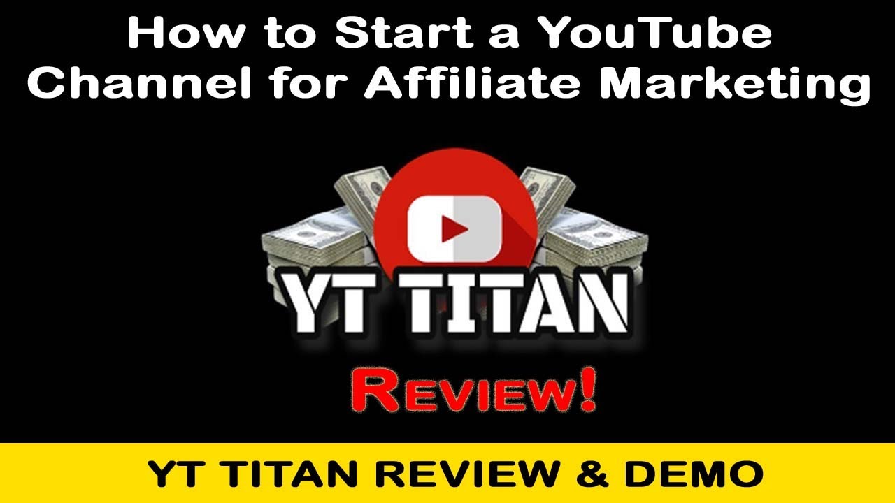 YT Titan Review | How to Start a YouTube Channel for Affiliate Marketing