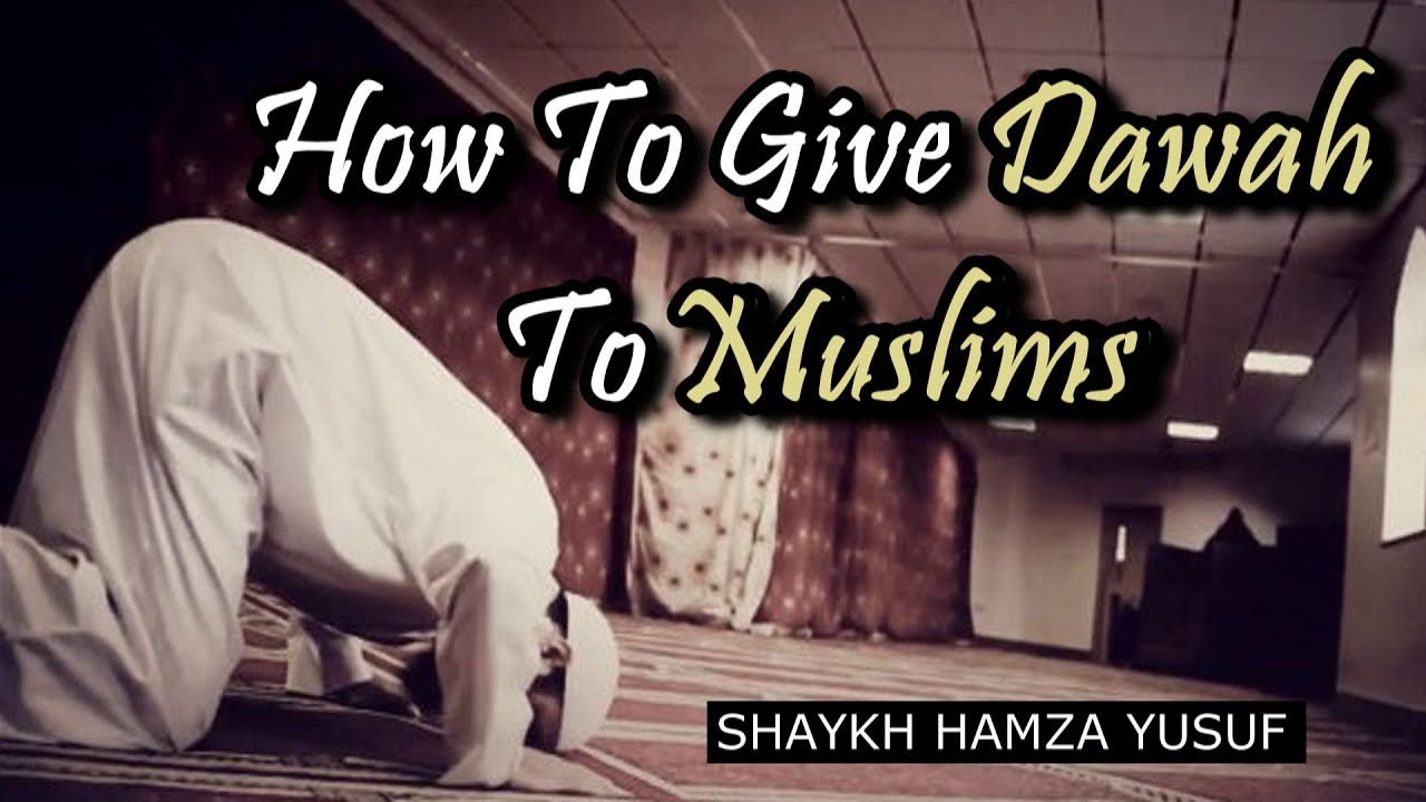 How To Give Dawah To Muslims - Shaykh Hamza Yusuf | Amazing