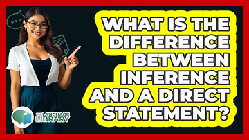 What Is The Difference Between **inference And A Direct Statement**? - The Language Library