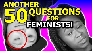 Another 50 Questions For Feminists