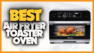 10 Best Air Fryer Toaster Oven 2022