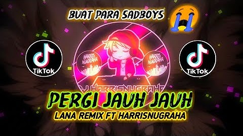 DJ SA PAMIT MO PULANG Pergi Jauh - Jauh ( LanaRemix Ft HarrisNugraha ) Official Music!!!